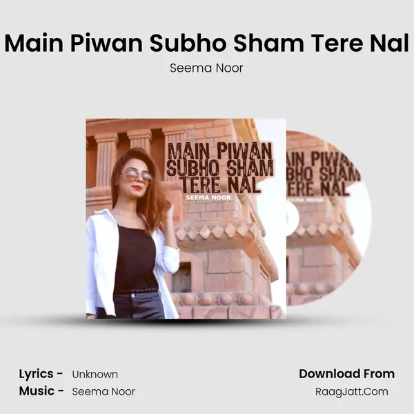 Main Piwan Subho Sham Tere Nal mp3 song