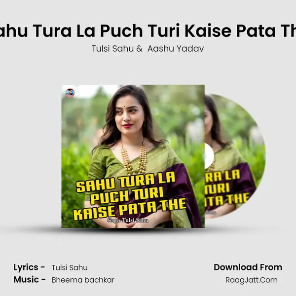 Sahu Tura La Puch Turi Kaise Pata The mp3 song