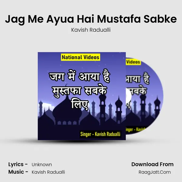 Jag Me Ayua Hai Mustafa Sabke - Kavish Radualli