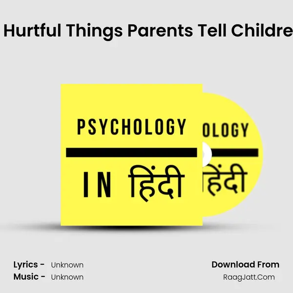 9 Hurtful Things Parents Tell Children Cover