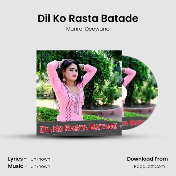 Dil Ko Rasta Batade - Manraj Deewana