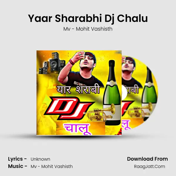 Yaar Sharabhi Dj Chalu - Mv - Mohit Vashisth