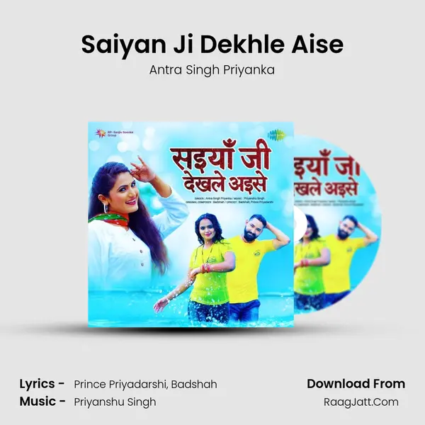 Saiyan Ji Dekhle Aise - Antra Singh Priyanka