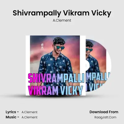 Shivrampally Vikram Vicky - A.Clement