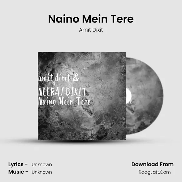 Naino Mein Tere mp3 song
