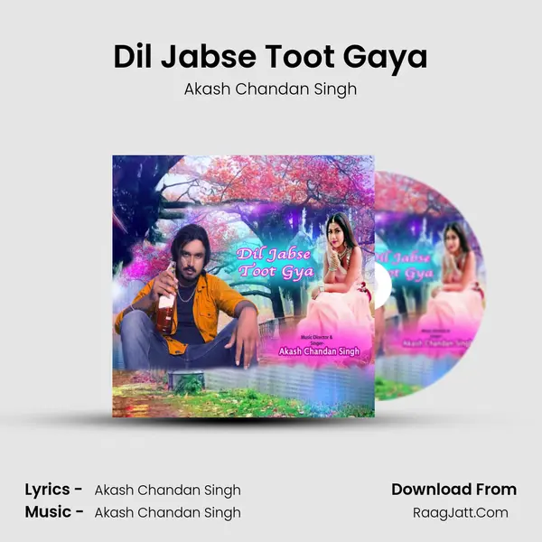 Dil Jabse Toot Gaya MP3 Song by Akash Chandan Singh Cover