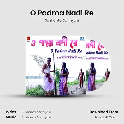 O Padma Nadi Re - Sushanta Sannyasi