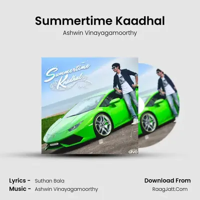 Summertime Kaadhal - Ashwin Vinayagamoorthy