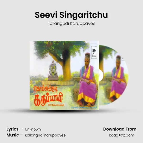 Seevi Singaritchu MP3 Song by Kollangudi Karuppayee Cover