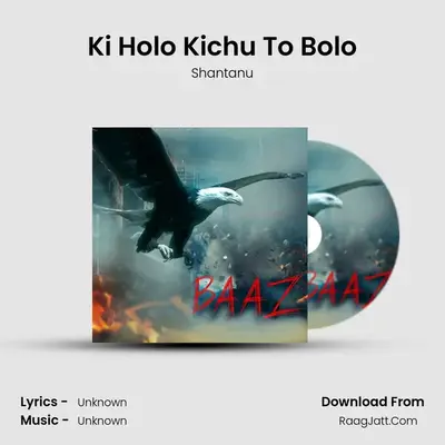 Ki Holo Kichu To Bolo MP3 Song by Shantanu Cover