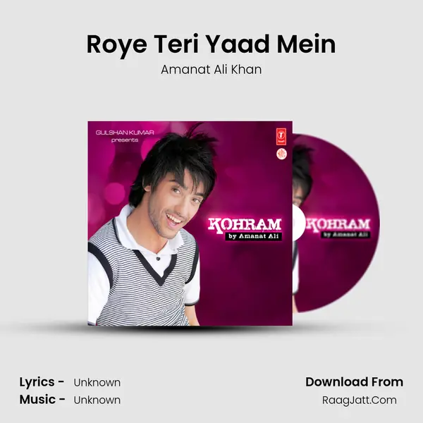 Roye Teri Yaad Mein MP3 Song by Amanat Ali Khan Cover