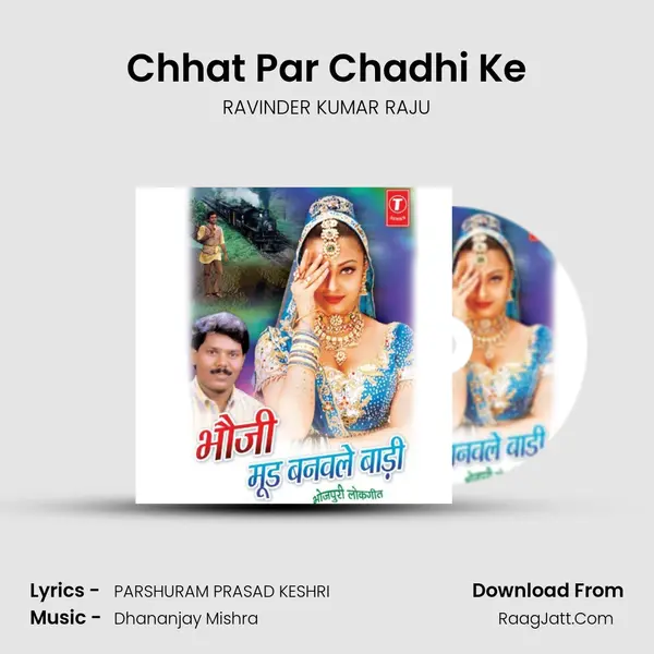 Chhat Par Chadhi Ke MP3 Song by RAVINDER KUMAR RAJU Cover