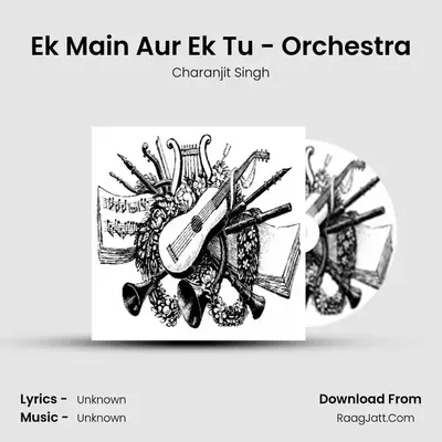 Ek Main Aur Ek Tu - Orchestra MP3 Song by Charanjit Singh Cover