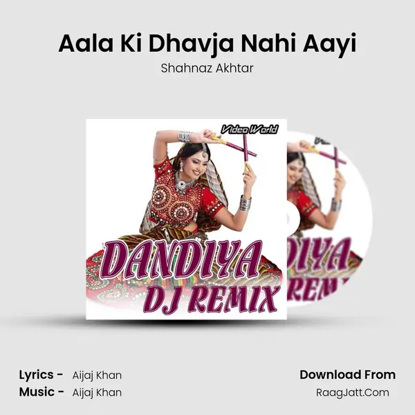 Aala Ki Dhavja Nahi Aayi MP3 Song by Shahnaz Akhtar Cover