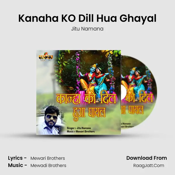 Kanaha KO Dill Hua Ghayal - Jitu Namana