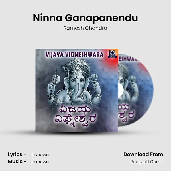 Ninna Ganapanendu MP3 Song by Ramesh Chandra Cover