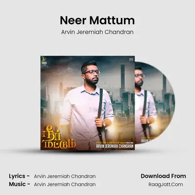 Neer Mattum - Arvin Jeremiah Chandran