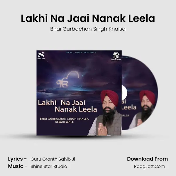 Lakhi Na Jaai Nanak Leela MP3 Song by Bhai Gurbachan Singh Khalsa Cover