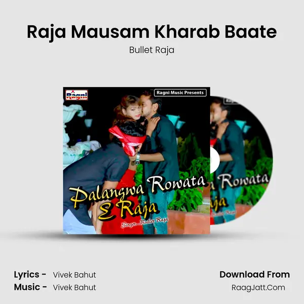 Raja Mausam Kharab Baate MP3 Song by Bullet Raja Cover