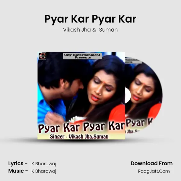 Pyar Kar Pyar Kar MP3 Song by Vikash Jha Cover