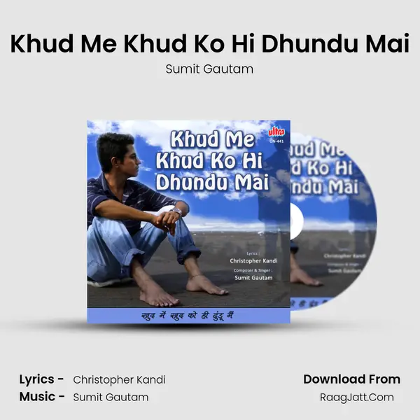 Khud Me Khud Ko Hi Dhundu Mai MP3 Song by Sumit Gautam Cover