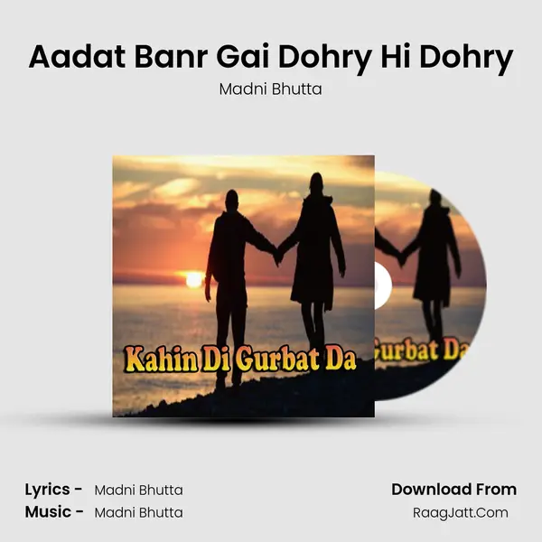Aadat Banr Gai Dohry Hi Dohry MP3 Song by Madni Bhutta Cover