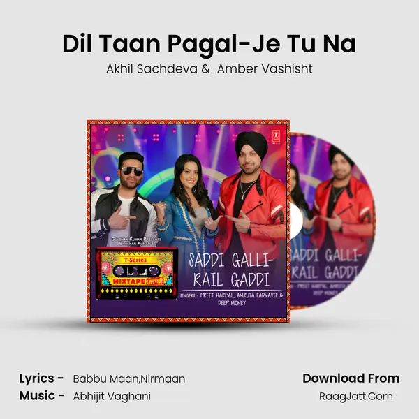 Dil Taan Pagal-Je Tu Na MP3 Song by Akhil Sachdeva Cover