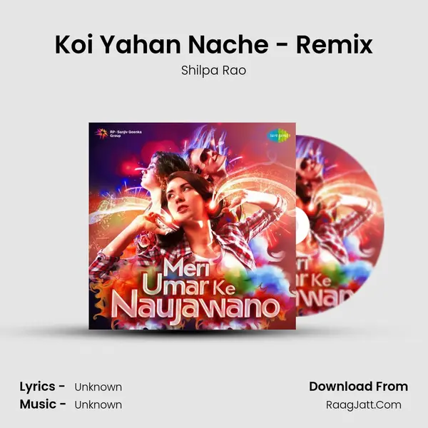 Koi Yahan Nache - Remix MP3 Song by Shilpa Rao Cover