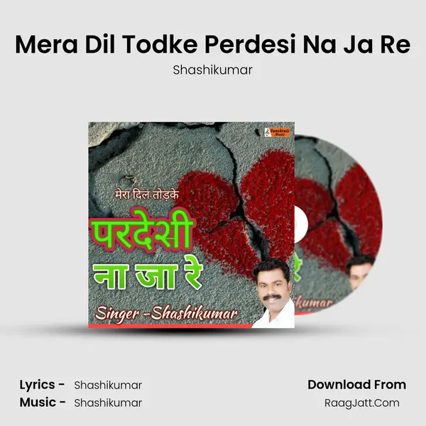 Mera Dil Todke Perdesi Na Ja Re mp3 song