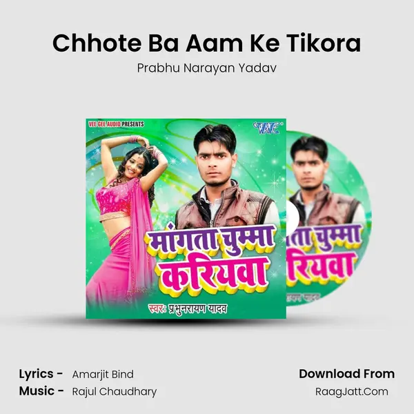 Chhote Ba Aam Ke Tikora MP3 Song by Prabhu Narayan Yadav Cover