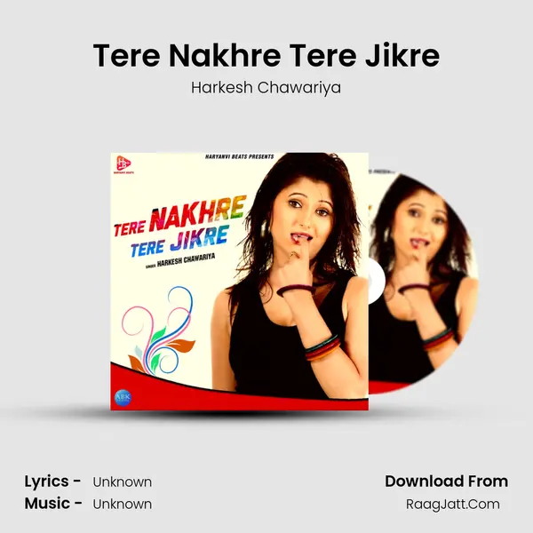 Tere Nakhre Tere Jikre - Single - Harkesh Chawariya