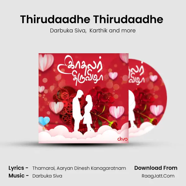 Thirudaadhe Thirudaadhe (From - Enai Noki Paayum Thota) mp3 song