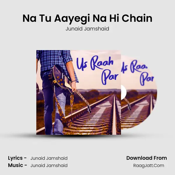 Na Tu Aayegi Na Hi Chain MP3 Song by Junaid Jamshaid Cover