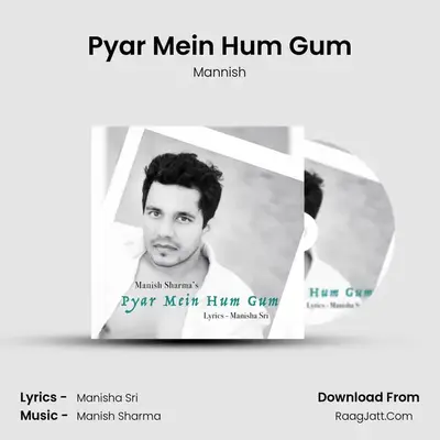 Pyar Mein Hum Gum MP3 Song by Mannish Cover