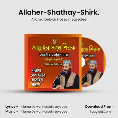 Allaher-Shathay-Shirk. - Allama Delwar Hossain Sayedee