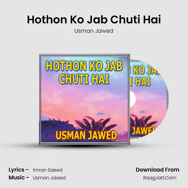 Hothon Ko Jab Chuti Hai - Usman Jawed