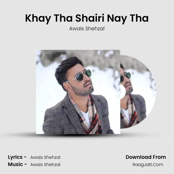 Khay Tha Shairi Nay Tha MP3 Song by Awais Shehzal Cover