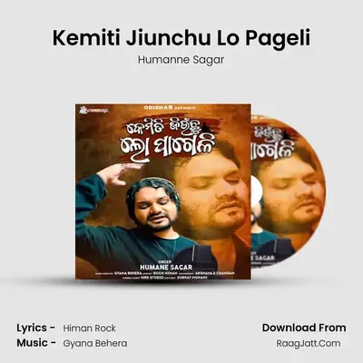 Kemiti Jiunchu Lo Pageli - Humanne Sagar
