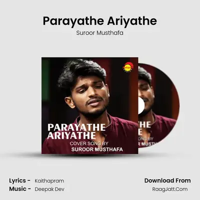 Parayathe Ariyathe (Recreated Version) - Suroor Musthafa