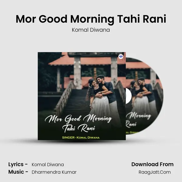 Mor Good Morning Tahi Rani MP3 Song by Komal Diwana Cover