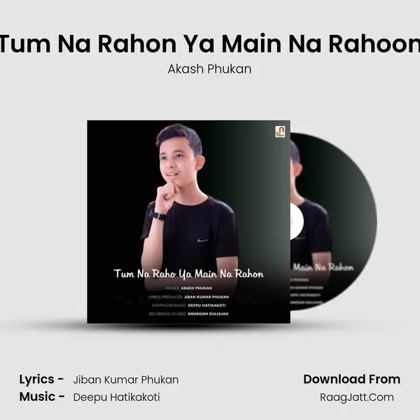 Tum Na Rahon Ya Main Na Rahoon MP3 Song by Akash Phukan Cover