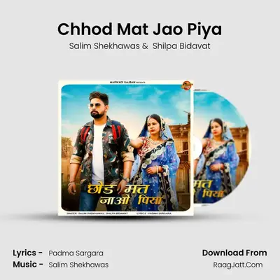 Chhod Mat Jao Piya - Salim Shekhawas
