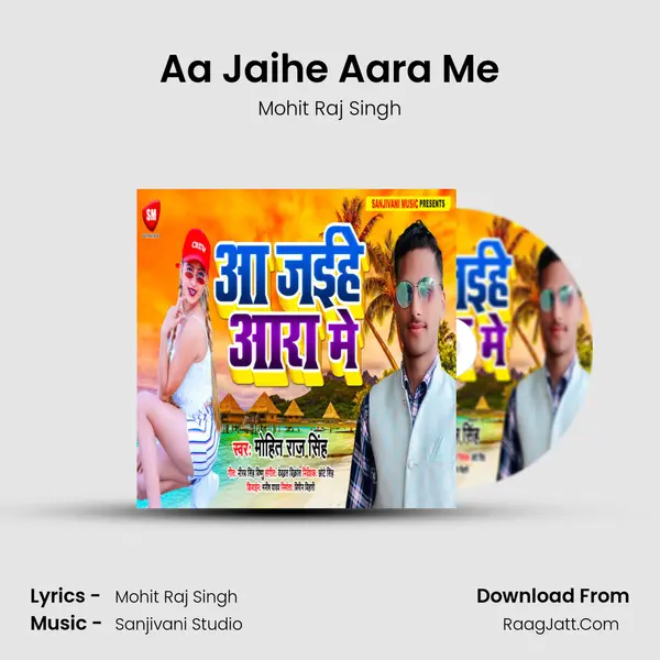 Aa Jaihe Aara Me - Mohit Raj Singh