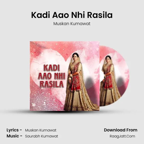 Kadi Aao Nhi Rasila - Muskan Kumawat