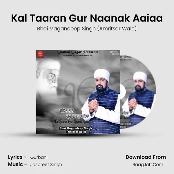 Kal Taaran Gur Naanak Aaiaa MP3 Song by Bhai Magandeep Singh (Amritsar Wale) Cover