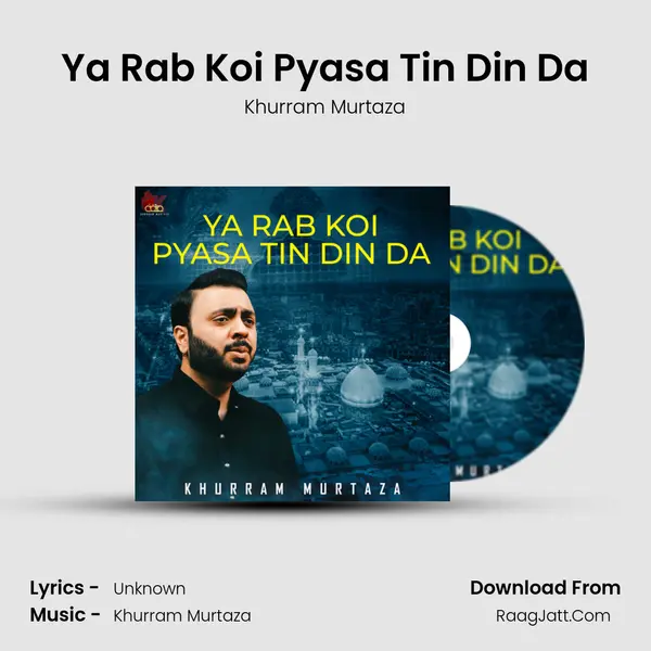 Ya Rab Koi Pyasa Tin Din Da mp3 song