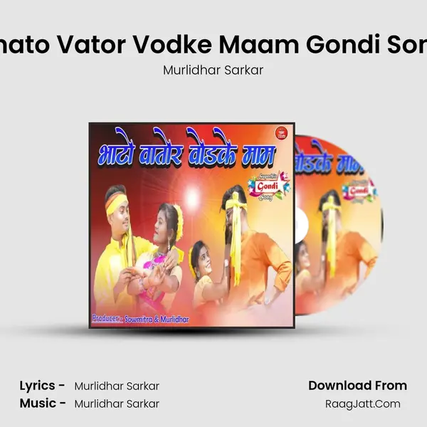 Bhato Vator Vodke Maam Gondi Song MP3 Song by Murlidhar Sarkar Cover
