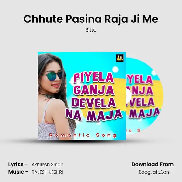 Chhute Pasina Raja Ji Me MP3 Song by Bittu Cover