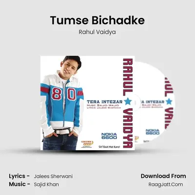 Tumse Bichadke MP3 Song by Rahul Vaidya Cover