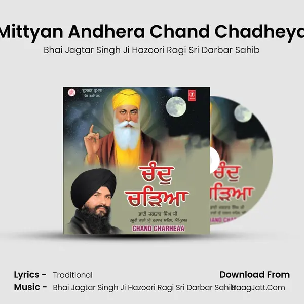 Mittyan Andhera Chand Chadheya MP3 Song by Bhai Jagtar Singh Ji Hazoori Ragi Sri Darbar Sahib Cover